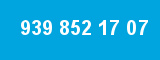 939 852 17 07